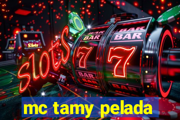 mc tamy pelada